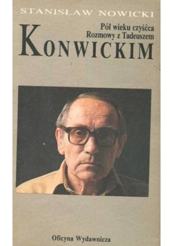 Pół wieku czyśćca Rozmowy z Tadeuszem Konwickim