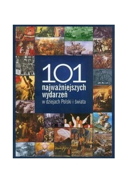 101 najważniejszych wydarzeń w dziejach Polski i świata