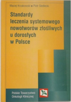 Standardy leczenia systemowego nowotworów złośliwych u dorosłych w Polsce
