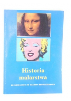 Historia malarstwa. Od renesansu do czasów współczesnych