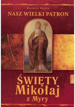 Święty Mikołaj z Myry Nasz Wielki Patron