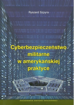 Cyberbezpieczeństwo militarne w amerykańskiej praktyce
