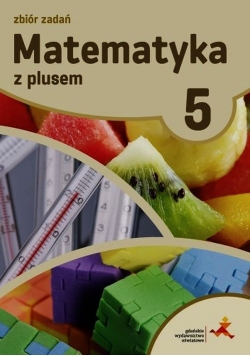 Matematyka z plusem 5 Zbiór zadań
