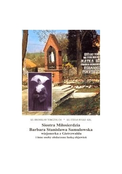 Siostra Miłosierdzia Barbara Stanisława Samulowska wizjonerka z Gietrzwałdu i inne osoby obdarzone łaską objawień