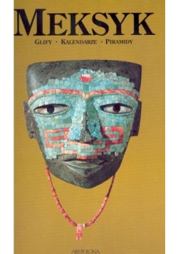 Meksyk. Glify, kalendarze, piramidy