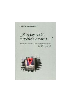 "Z tej wywózki wróciłem ostatni..."