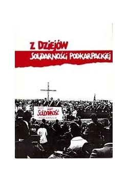 Z dziejów solidarności podkarpackiej