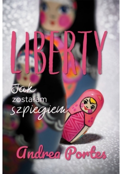 Liberty Jak zostałam szpiegiem