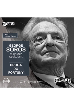 George Soros Spekulant i miliarder Droga do fortuny