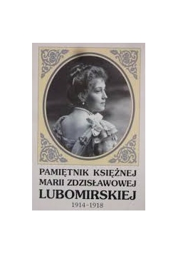 Pamiętnik Księżnej Marii Zdzisławowej Lubomirskiej 1914-1918