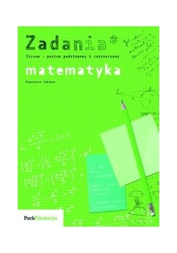 Zadania Matematyka poziom podstawowy i rozszerzony
