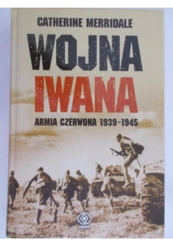 Wojna Iwana. Armia Czerwona 1939-1945