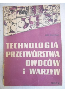 Technologia przetwórstwa warzyw i owoców, część III