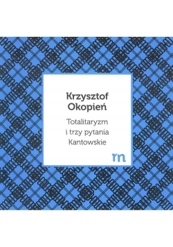 Totalitaryzm i trzy pytania Kantowskie