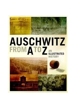 Auschwitz from A to Z an illustrated history