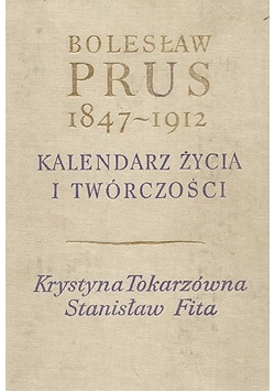 Bolesław Prus 1847-1912. Kalendarz życia i twórczości