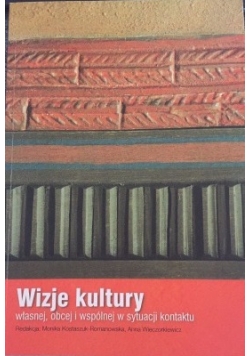 Wizje kultury własnej, obcej i współczesnej w sytuacji kontaktu