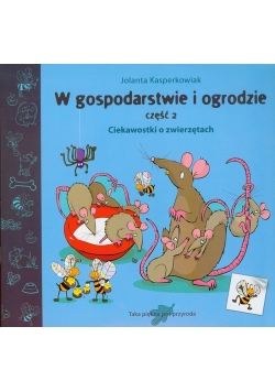 W gospodarstwie i ogrodzie część 2 Ciekawostki o zwierzętach