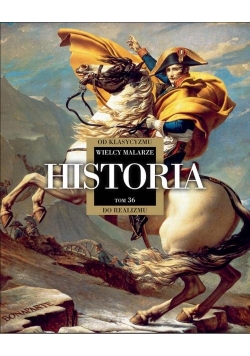Wielcy Malarze 36 Historia Od Klasycyzmu do Realizmu
