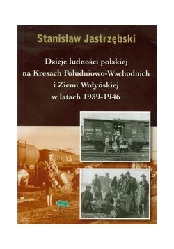 Dzieje ludności polskiej na Kresach Południowo Wschodnich i Ziemi Wołysnkiej w latach 1939-1946