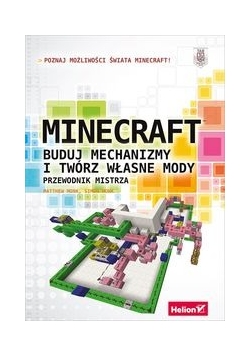 Minecraft Buduj mechanizmy i twórz własne mody Przewodnik mistrza, Nowa
