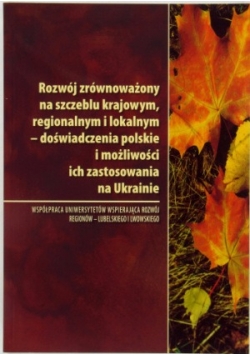 Rozwój zrównoważony na szczeblu krajowym, regionalnym i lokalnym - doświadczenia polskie i możliwości ich zastosowania na Ukrainie
