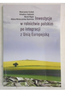 Inwestycje w rolnictwie polskim po integracji z Unią Europejską
