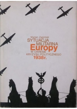 Sytuacja militarna Europy w okresie kryzysu politycznego 1938r.