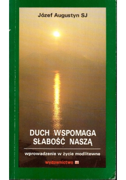 Duch wspomaga słabość naszą