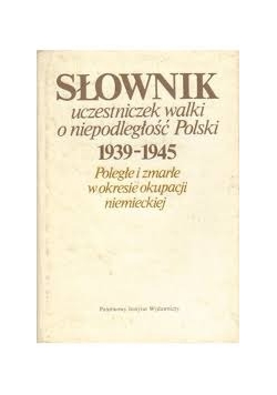 Słownik uczestniczek walki o niepodległość Polski 1939 - 1945