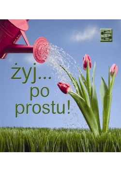 Żyj... po prostu!