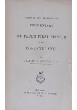 A crictal and grammatical commentry on st.Paul's First Epistle to the Corinthians , 1889r