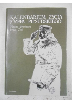 Kalendarium życia Józefa Piłsudskiego