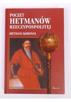 Poczet hetmanów Rzeczypospolitej. Hetmani koronni