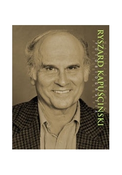 Ryszard Kapuściński Fotobiografia