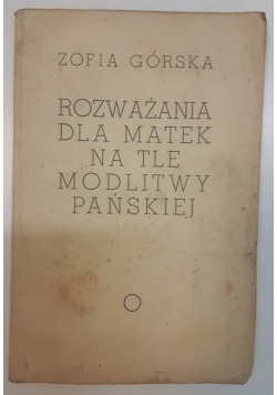 Rozważania dla matek na tle modlitwy pańskiej, 1939 r