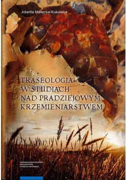 Traseologia w studiach nad pradziejowym krzemieniarstwem