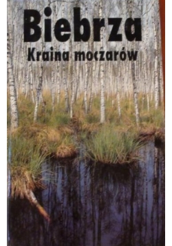 Biebrza. Kraina moczarów