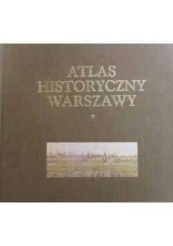 Atlas historyczny Warszawy, t.1