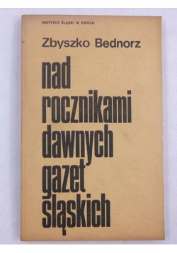 Nad rocznikami dawnych gazet śląskich