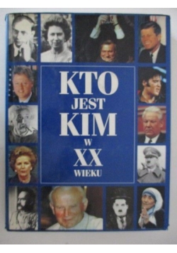 Kto jest kim w XX wieku