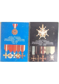 Polskie Ordery Odznaczenia  i  Niektóre  Wyróżnienia  Zaszczytne 1705-1990 Tom I, II