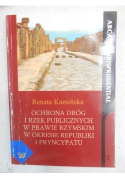 Ochrona dróg i rzek publicznych w prawie Rzymskim w okresie republiki i pryncypatu