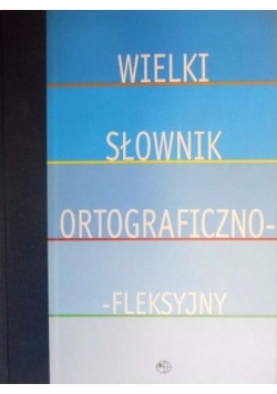 Wielki słownik ortograficzno-fleksyjny