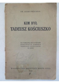 Kim był Tadeusz Kościuszko, 1930 r.