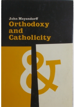Orthodoxy and Catholicity