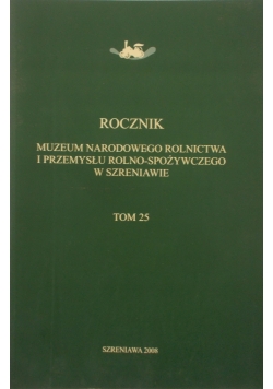 Rocznik Muzeum Narodowego Rolnictwa i przemysłu rolno-spożywczego  Tom 25