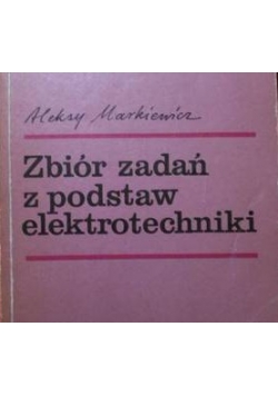 Zbiór zadań z podstaw elektrotechniki