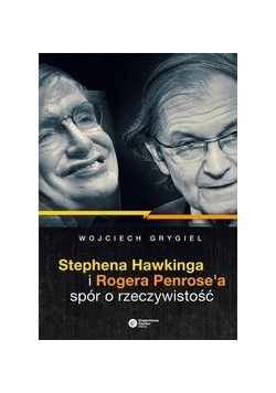 Stephena Hawkinga i Rogera Penrose'a spór o rzeczywistość
