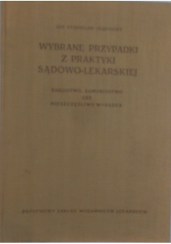 Wybrane przypadki z praktyki sądowo - lekarskiej